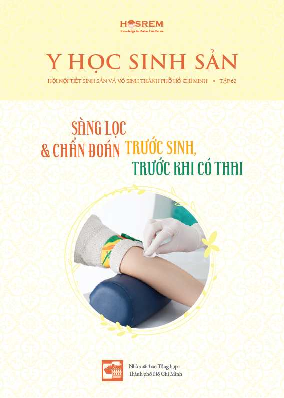 Y học sinh sản 62 - SÀNG LỌC VÀ CHẨN ĐOÁN TRƯỚC SINH, TRƯỚC KHI CÓ THAI